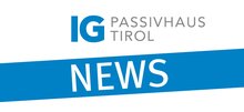 Neues aus der IG Passivhaus Tirol